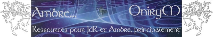 Onirym : ressources pour Ambre, le jeu de rôle Onirym : ressources pour Ambre, le jeu de rôle